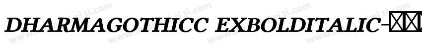 dharmagothicc exbolditalic字体转换